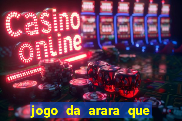 jogo da arara que ganha dinheiro